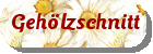 Geh&ouml;lzschnitt